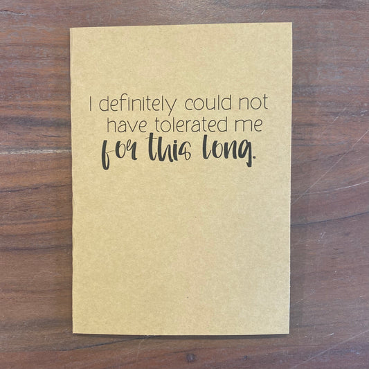 "I Definitely Could Not Have Tolerated Me This Long" Card