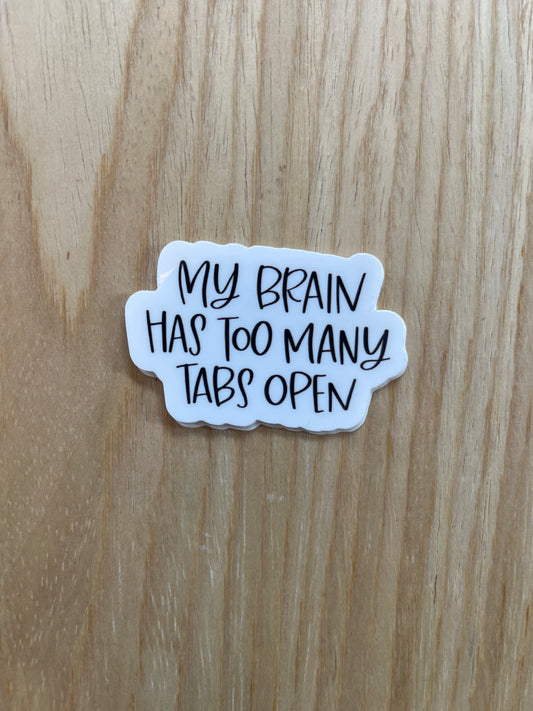 My Brain Has Too Many Tabs Open Sticker