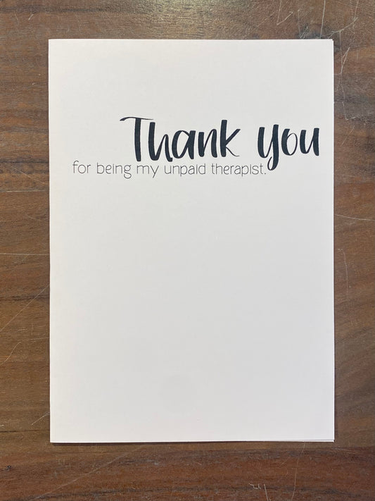 "Thank You For Being My Unpaid Therapist" Card